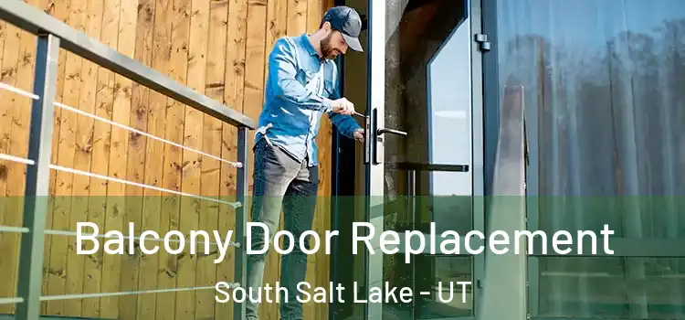  Balcony Door Replacement South Salt Lake - UT