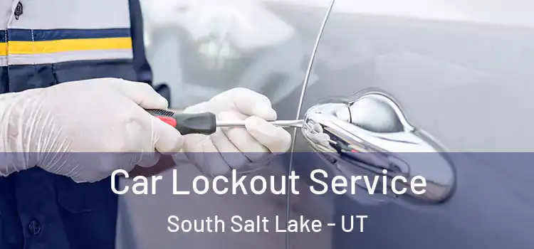 Car Lockout Service South Salt Lake - UT