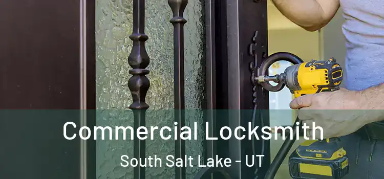 Commercial Locksmith South Salt Lake - UT