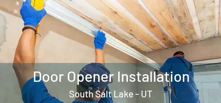 Door Opener Installation South Salt Lake - UT