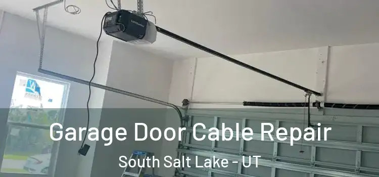  Garage Door Cable Repair South Salt Lake - UT