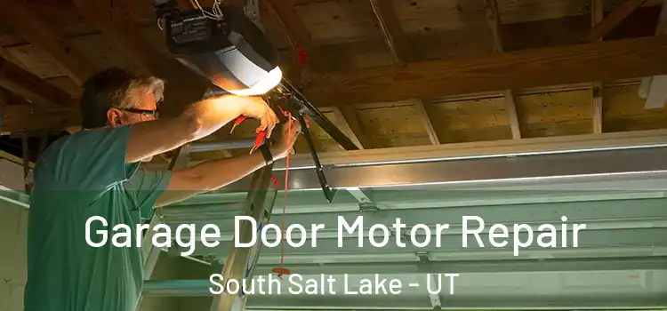  Garage Door Motor Repair South Salt Lake - UT