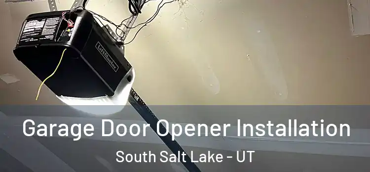  Garage Door Opener Installation South Salt Lake - UT