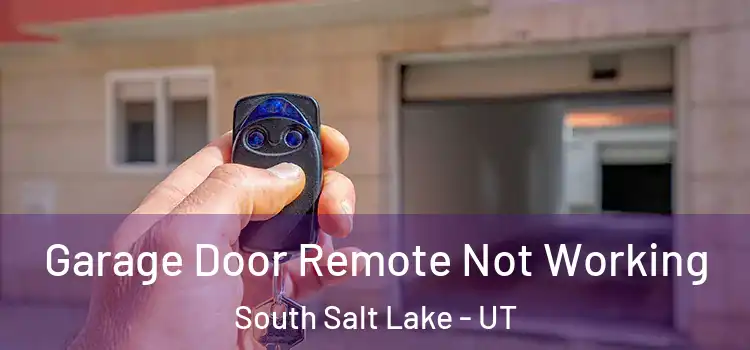  Garage Door Remote Not Working South Salt Lake - UT