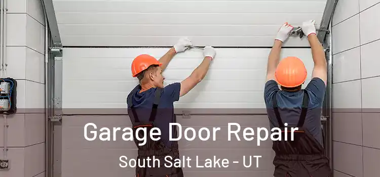  Garage Door Repair South Salt Lake - UT