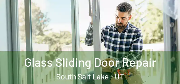 Glass Sliding Door Repair South Salt Lake - UT