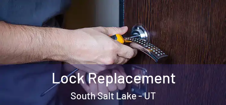 Lock Replacement South Salt Lake - UT
