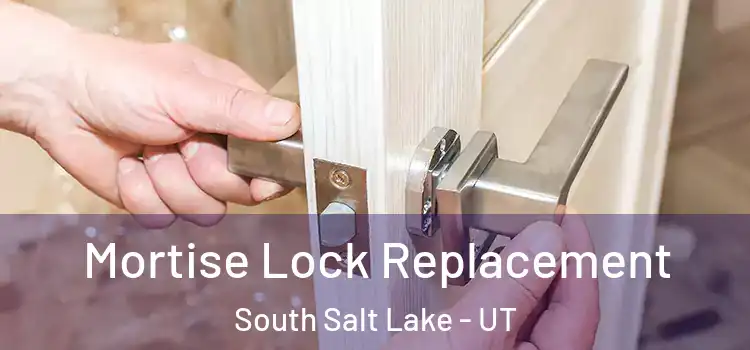 Mortise Lock Replacement South Salt Lake - UT