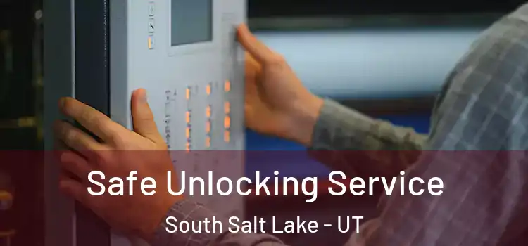 Safe Unlocking Service South Salt Lake - UT